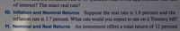 of interest? The exact real rate?
10. Inflation and Nominal Returns Suppose the real rate is 1.8 percent and the
inflation rate is 3.7 percent. What rate would you expect to see on a Treasury bill?
11. Nominal and Real Returns An investment offers a total return of 12 percent
