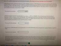 Answer the questions asked about each of the factual situations. (Do not leave any answer field blank. Enter O for amounts.)
1. Sheridan purchased a patent from Vania Co. for $1,160,000 on January 1, 2018. The patent is being amortized over its remaining
legal life of 10 years, expiring on January 1, 2028. During 202O, Sheridan determined that the economic benefits of the patent would
not last longer than 6 years from the date of acquisition. What amount should be reported in the balance sheet for the patent, net of
accumulated amortization, at December 31, 2020?
The amount to be reported
2$
696000
2. Sheridan bought a franchise from Alexander Co. on January 1, 2019, for $330,000. The carrying amount of the franchise on
Alexander's books on January 1, 2019, was $330,000. The franchise agreement had an estimated useful life of 30 years. Because
Sheridan must enter a competitive bidding at the end of 2021, it is unlikely that the franchise will be retained beyond 2028. What
amount should be amortized for the year ended December 31, 2020?
The amount to be amortized
24
36544.44
3. On January 1, 2020, Sheridan incurred organization costs of $265,000. What amount of organization expense should be reported in
2020?
The amount to be reported
%24
4. Sheridan purchased the license for distribution of a popular consumer product on January 1, 2020, for $146,000. It is expected that
this product will generate cash flows for an indefinite period of time. The license has an initial term of 5 years but by paying a nominal
fee, Sheridan can renew the license indefinitely for successive 5-year terms. What amount should be amortized for the year ended
December 31, 2020?
The amount to be amortized
%24
