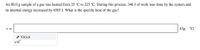 An 80.0 g sample of a gas was heated from 25 °C to 225 °C. During this process, 346 J of work was done by the system and
its internal energy increased by 6505 J. What is the specific heat of the gas?
c =
J/(g · "C)
* TOOLS
x10
