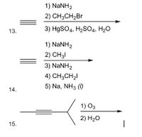 Answered 1 NaNH2 2 CH3CH2BR 13. 3 HgSO4 bartleby