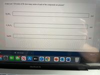 If there are 7.20 moles of H, how many moles of each of the compounds are present?
H,SO4
mol
C,H,O,
mól
NaOH
mol
df
WC1 (1).pdf
Show All
3,415
16
SA stv
P.
W
MacBook Air
