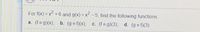 For f(x) = x2 +6 and g(x) = x² – 5, find the following functions.
(fo g)(x), b. (g o f)(x);
c. (fo g)(3); d. (g o f)(3)
а.
