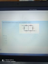 Imssb1.mutah.edu.jo mod/quiz/altempt.pl
What is the equivalent resistance between points a and b when R = 21 0?
R
R
b
R
Select one:
O A. 14.00
O B. 63.00
OC. 28.00
O D. 31.50
O E. 35.00
ge
REDMI NOTE 9
AI QUAD CAMERA
