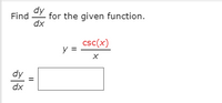 **Problem Statement:**

Find \(\frac{dy}{dx}\) for the given function.

\[ y = \frac{\csc(x)}{x} \]

**Solution:**

Evaluate \(\frac{dy}{dx}\):

\[ \frac{dy}{dx} = \boxed{\phantom{}} \]

**Explanation:**

This problem involves finding the derivative of a function expressed as a quotient. The function \( y = \frac{\csc(x)}{x} \) involves the cosecant function and the variable \( x \). Solving this requires using the quotient rule, which states that for two functions \( u(x) \) and \( v(x) \), the derivative of their quotient is:

\[ \frac{d}{dx}\left(\frac{u}{v}\right) = \frac{v(u') - u(v')}{v^2} \]

In this case, \( u(x) = \csc(x) \) and \( v(x) = x \). Apply the quotient rule to solve for \(\frac{dy}{dx}\).