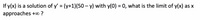 If y(x) is a solution of y' = (y+1)(50 – y) with y(0) = 0, what is the limit of y(x) as x
approaches + ?
