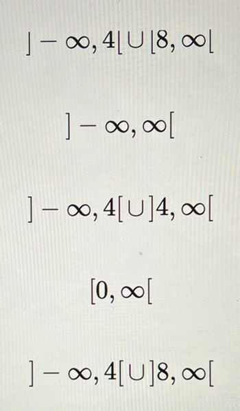 |-∞, 41 U18, ∞|
]-00,00[
] = ∞,4[U]4,∞[
[0, ∞[
] - ∞, 4[U] 8,∞0[