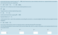 Assume that the long-run level of output is Y = 1000, which the economy is also at initially in the short-run. Suppose that the consumption
and investment functions are, respectivley,
C = 100 + 0.8(Y – T), I= 100 – 2000r,
that is, MPC is 0.8. Furthermore, the LM (money market equilibrium) curve is
200
The government is currently implementing a policy
= 80,
T = 50,
and the central bank (CB) is supplying M = 1000.
Expected inflation is a = 0.
Continuing from Part 1, due to the uncertainty surrounding the coronavirus, consumers tighten their belts and consumption function
changes to
C = 40 + 0.8(Y – Ť).
Focus only on the economy's short-run responses, that is, when the price level P cannot adjust.
Fill in the following table for the new values of the nominal interest rate, short-run output, consumption, and investment after the Covid
consumption shock.
I*
