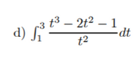 3 t³ – 2t2 – 1
dt
t2
