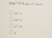 Find f"(x) if fx) = x - 2x + T.
O 31² – 2
3n² - n
12 - 21
