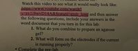 Watch this video to see what it would really look like:
https://www.youtube.com/watch?
v=rvli9wyD14A&feature3emb logo and then answer
the following questions, include your answers in the
word document that you turn in for this lab:
1. What do you combine to prepare an agarose
gel?
2. What will form on the electrodes if the current
is running properly?
• Complete the pre-lab,
