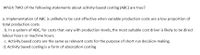 Which TWO of the following statements about activity-based costing (ABC) are true?
a. Implementation of ABC is unlikely to be cost effective when variable production costs are a low proportion of
total production costs
.b. In a system of ABC, for costs that vary with production levels, the most suitable cost driver is likely to be direct
labour hours or machine hours.
c. Activity based costs are the same as relevant costs for the purpose of short-run decision-making.
d. Activity based costing is a form of absorption costing
