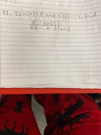 11. If h (2) = 8 and h'(2) = -5₁ Find
D
ا ( خط)
صا
d (h(x)
dx
+-2