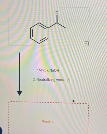 O
1. KMnO4, NaOH
2. Neutralizing work-up
Drawing
o