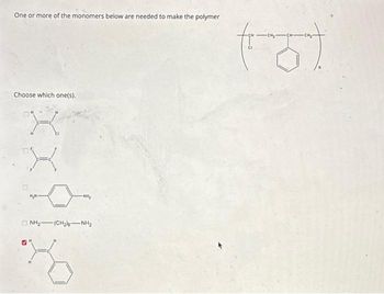 One or more of the monomers below are needed to make the polymer
Choose which one(s).
NH2-
-NH₂
-(CH2)-NH2
(5)