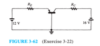 **Figure 3-62 (Exercise 3-22)**

This diagram illustrates a simple electrical circuit featuring two voltage sources and two resistors. 

- On the left side of the circuit, there is a 12 V power source. The circuit then connects to a resistor labeled \( R_E \).
- In the center, the circuit is grounded.
- Moving to the right side, the diagram shows a resistor labeled \( R_C \), followed by a 16 V power source.

This configuration demonstrates a series circuit with different voltage sources and resistors, useful for exercises in electrical circuit analysis.