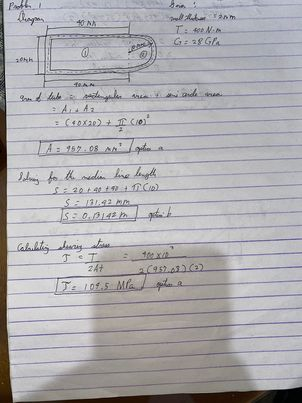 ### Educational Website Transcription

**Image Description**

The provided image is a handwritten set of calculations related to stress analysis in a mechanical component. Below is a detailed transcription and explanation of the content, including a diagram and mathematical equations.

---

**Diagram**

A diagram of a mechanical component is shown. It is a rectangular bar with a semi-circular end. The dimensions and details in the diagram are as follows:
- Height (H): 20 mm
- Length (L): 12 cm (120 mm)
- Radius (R) of the semi-circular end: 20 mm
- A line is labeled "Q" intersecting vertically in the middle of the semi-circular portion.

**Problem Details**

- **Force Applied (T):** 408 N
- **Twisting Moment (M):** 12 Nm
- **Shear Modulus (G):** 28 GPa

---

**Step-by-Step Calculation**

1. **Calculation of the Cross-Sectional Area (A)**

   \[
   A = H \cdot L + \pi \cdot \left(\frac{D}{2}\right)^2
   \]

   Given:
   \[
   H = 20 \, \text{mm}, \quad L = 120 \, \text{mm}, \quad \text{and} \quad D = 40 \, \text{mm}
   \]

   Substitution:
   \[
   A = (20 \times 120) + \pi \left( \frac{40}{2} \right)^2
   \]
   \[
   A = 2400 + \pi (20)^2
   \]
   \[
   A = 2400 + 1256.64 \approx \boxed{3657.08 \, \text{mm}^2}
   \]

2. **Calculation of the Median Line Length (S)**

   \[
   S = 2L + \frac{\pi D}{2}
   \]

   Given:
   \[
   L = 120 \, \text{mm}, \quad \text{and} \quad D = 40 \, \text{mm}
   \]

   Substitution:
   \[
   S = 2(120) + \frac{\pi \cdot 40}{2}
   \]
   \[
   S =