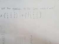 inverse
use
we Row On
opartions
to find in verse
moteir A and B!
611
-22
2 0
| -2
1
A
2
B.
1
%3D
-1
6-2
2 -1
1.
