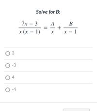 Answered: Solve for B: 7х — 3 A + В x (х — 1) - O… | bartleby