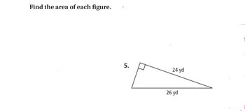 Find the area of each figure.
5.
24 yd
26 yd