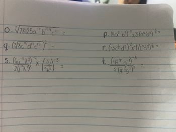 0.√√78125ab¹c²1 =
-7₁-49
9 112 15
q. (3√/8c²d¹²e ²
-2
2
S. (6; ²K ³) = ² -3
20₁³K¹) ³
+ (
X
-2
p. (4a² b³) ²³ x 3 (a²b²³ ) = =
2
r. (-3 c = d ²³ ) ² x 4 (C ²d ³) = =
3=
-3
t. (4f $ 9.-1) ²³
2 ( + fg ²) ²³
3
1.