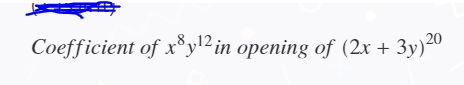 Coefficient of x*yl2 in opening of (2x + 3y)20

