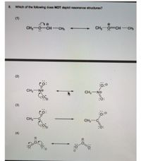 6.
Which of the following does NOT depict resonance structures?
(1)
CH3-0-CH-CH3
CH3 0 CH
CH3
(2)
CH3 NO
CH3-NO
:O:
(3)
CH3
CH3-
(4)
