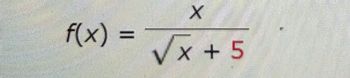 f(x)=
-
X
√x +
√x + 5