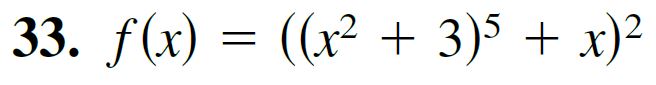 33. f(x) = ((x² + 3)5 + x)2
||
