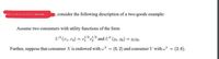 ,consider the following description of a two-goods example:
Assume two consumers with utility functions of the form
U* (*1, #2) = 2r2
and UY (V. 2)
Further, suppose that consumer X is endowed with w = (6, 2) and consumer Y with wY
= (2,6).
