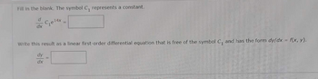 Fill in the blank. The symbol C₁ represents a constant.
Gelax
dx
Write this result as a linear first-order differential equation that is free of the symbol C₁ and has the form dy/dx = f(x, y).
dy
-
dx
