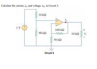 Calculate the current, i,, and voltage, vo, in Circuit 3.
10 ΚΩ
i,
iv (+
100 kΩ
90 kΩ
10 k2
50 kQ
Circuit 3
