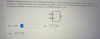 In the figure battery 1 has emf 81= 32.0 V and internal resistance r = 0.045Q and battery 2 has emf 82 = 32.0 V and internal
resistance r2 = 0.013 Q. The batteries are connected in series with an external resistance R. (a) What R value makes the terminal-to-
terminal potential difference of one of the batteries zero? (b) Which battery is that?
(a) Number
i
Units
(b)
