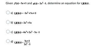 Answered: Given f(x)=3x+1 and g(x)=2x²−1,… | bartleby