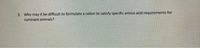 3. Why may it be difficult to formulate a ration to satisfy specific amino acid requirements for
ruminant animals?
