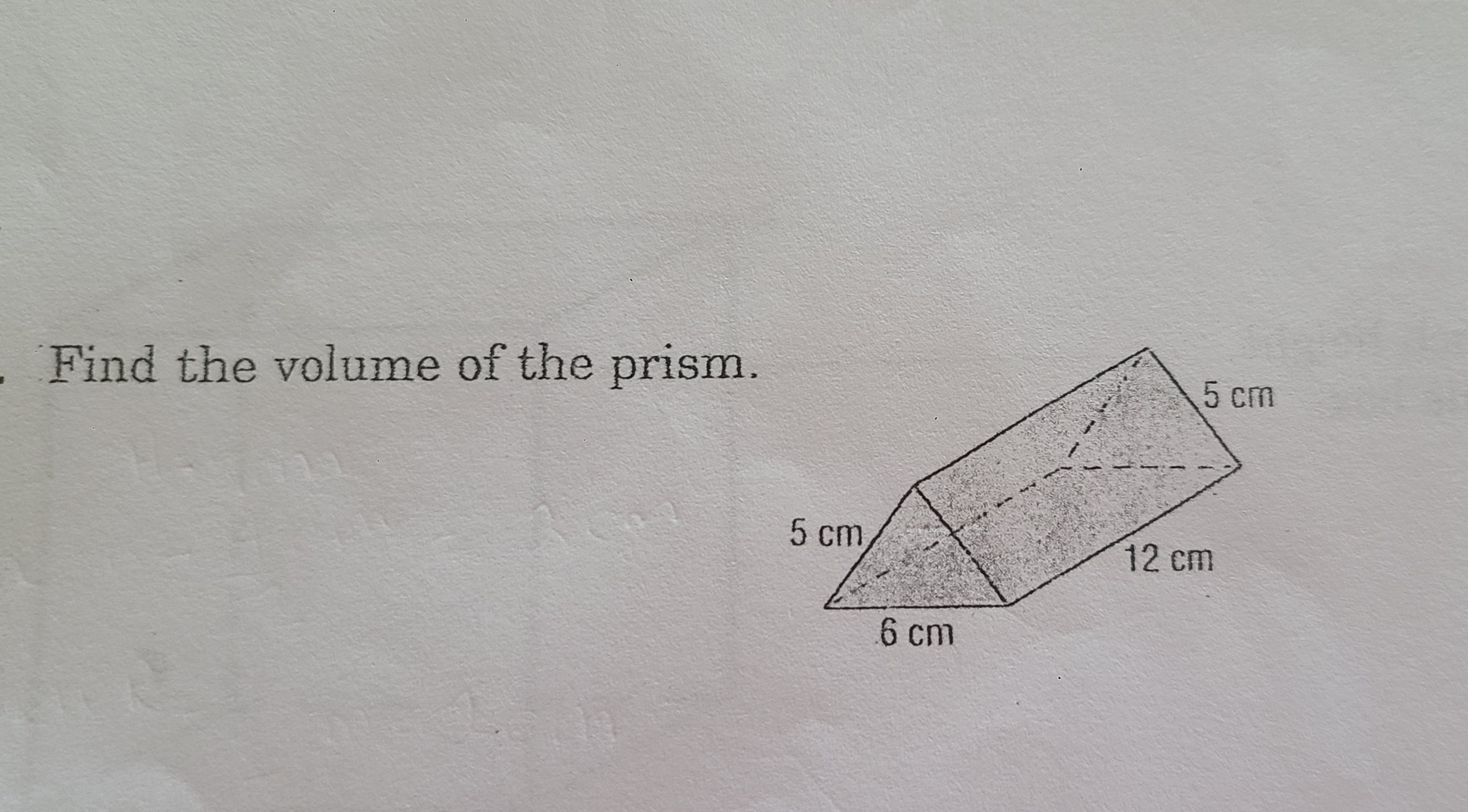 Find the volume of the prism.
5 cm
6 cm
5 cm
12 cm