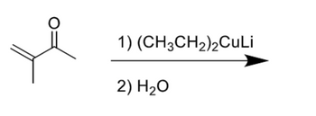 1) (CH3CH2)2CuLi
2) H₂O