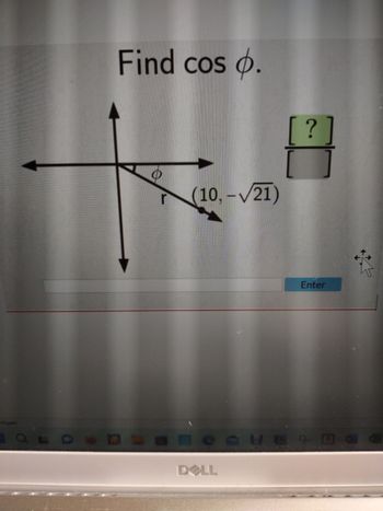 estigate
Find cos p.
(10,-√21)
?
DELL
Enter
OSHEE
