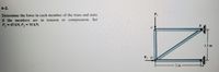 6-2.
Determine the force in each member of the truss and state
if the members are in tension or compression. Set
P =45 kN, P, = 30 kN.
P,
15 m
2 m
