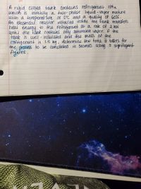 A rigid closed tank contains refrigerant 134a
wnich is initally a two- phase liquid - vapor mxiure
with a temperaflure of D'c and a quality of Ce0%.
An electrical resistor nistalled inside the Fank transfers
until the tank contains only saturated vapor. if the
tank is well - insulated and the mass of the
Cefrigerant is 1.5 kg, determıne the time it takes for
the process to be completed in seconds using 5 signifigant
Agures

