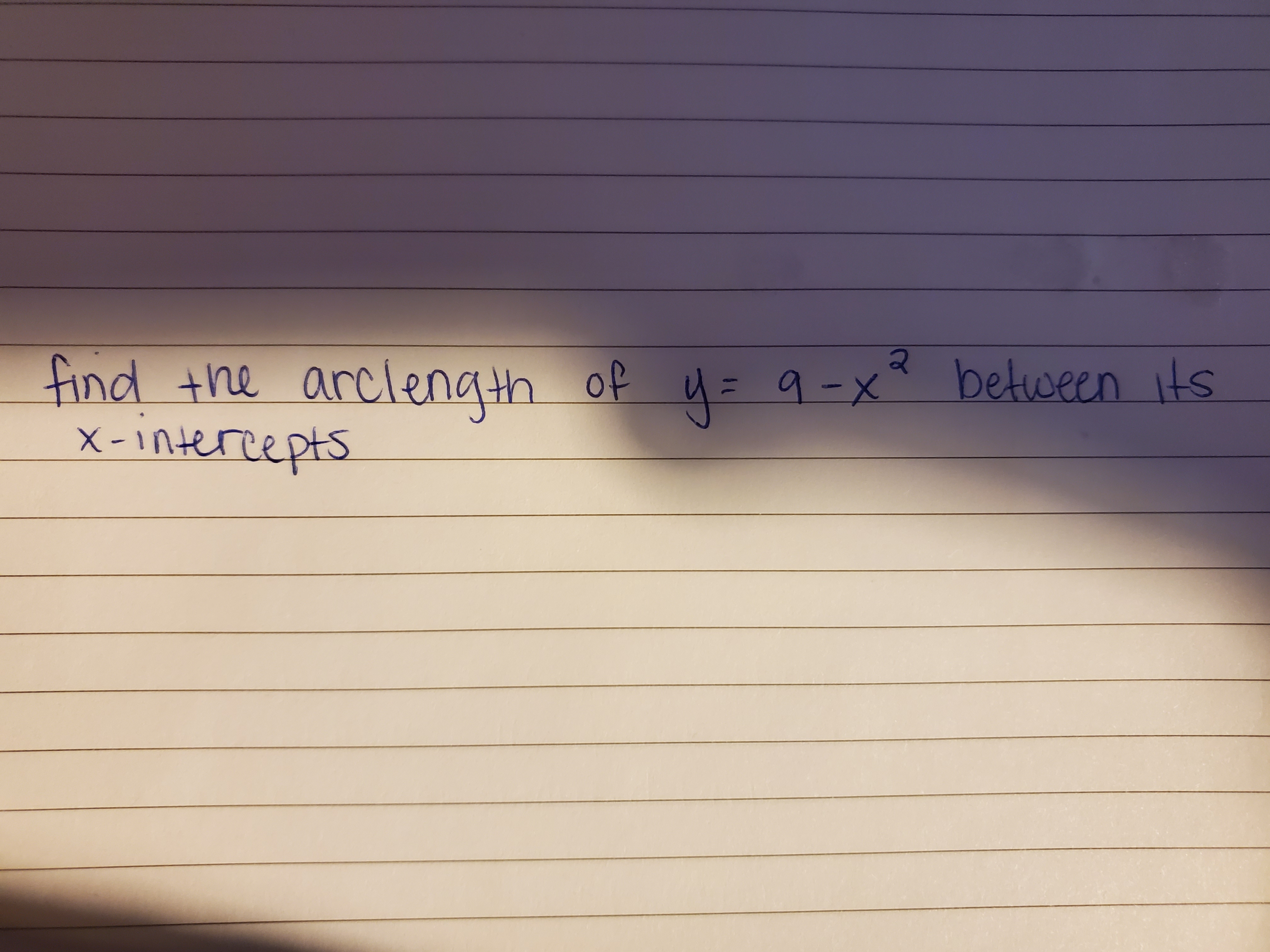 find the arclength of y= 9-x° between its
x-intercepts
