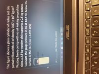 8
7.
V
%24
因/ロ
6)
f8
E3
9F
f5
SNSV
直。
= d
psi (Note the units!)
%3D
poom
surface of the oil. (1 psi = 6.895 kPa)
Calculate the gauge pressure in psi at 13.6 cm below the
%3D
sides, a 2.8-kg wooden disk supports a O.5-kg potato.
partially filled with oil of density 0.87 × 103 kg/m³.
The figure shows a glass cylinder of radius 6.8 cm,
Floating freely on top with no oil leaking around the
