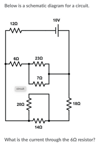 Below is a schematic diagram for a circuit.
10V
120
62
232
70
circuit
20Ω
182
140
What is the current through the 62 resistor?
