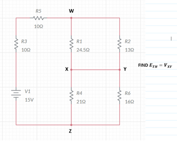 R3
1092
R5
ww
1092
V1
15V
W
X
N
R1
24.5Ω
R4
2192
ww
www
R2
1392
Y
R6
1692
FIND ETH = VXY