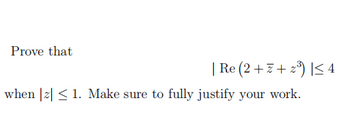 Prove that
| Re (2+2) |≤4
when || 1. Make sure to fully justify your work.