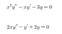 r²y" – ry' – 3y = 0
2xy" – y' +2y = 0
