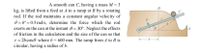 A smooth can C, having a mass M = 3
kg, is lifted from a feed at A to a ramp at B by a rotating
rod. If the rod maintains a constant angular velocity of
O = 0' = 0.5 rad/s, determine the force which the rod
exerts on the can at the instant 0= 30°. Neglect the effects
of friction in the calculation and the size of the can so that
r= 2bcos0 where b = 600 mm. The ramp from A to B is
circular, having a radius of b.
