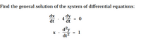 Find the general solution of the system of differential equations:
dx
dy
dt
dt
d'y
= 1
X
dt2
