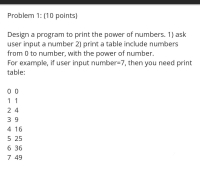 Answered: Design a program to print the power of… | bartleby