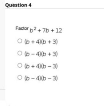 Answered: Factor 62+7b + 12 (b + 4)(b + 3)… | Bartleby