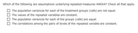 **Understanding Assumptions in Repeated-Measures ANOVA**

When conducting a repeated-measures analysis of variance (ANOVA), certain assumptions must be met to ensure valid results. Consider the following statements to determine which are the correct assumptions underlying this statistical method. Check all that apply:

- [ ] The population variances for each of the treatment groups (cells) are not equal.
- [ ] The values of the repeated variables are constant.
- [ ] The population variances for each of the groups (cells) are equal.
- [ ] The correlations among the pairs of levels of the repeated variable are constant.

In repeated-measures ANOVA, it's crucial to test for sphericity, which relates to the last statement about correlations. Understanding these assumptions will help in interpreting the ANOVA results accurately.